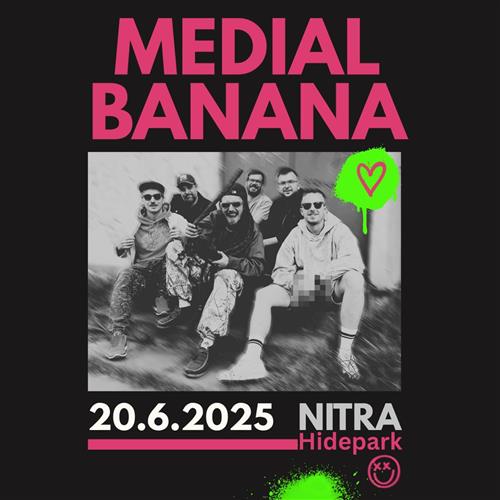 MEDIAL BANANA - 20.6.2025 - NITRA - HIDEPARK