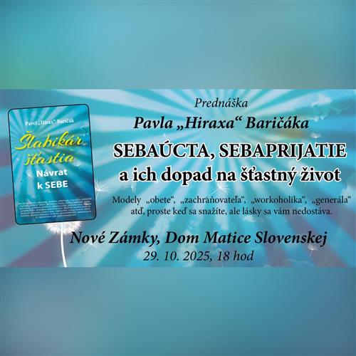 NOVÉ ZÁMKY: Sebaúcta, sebaprijatie a ich dopad na šťastný život - Prednáška Pavel "Hirax" Baričák